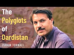 The Polyglots of Dardistan - Zubair Torwali