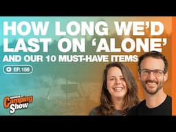Ep 156 - How Long We'd Last on 'Alone' and Our 10 Must-Have Items