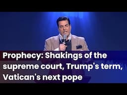 Prophecy: Shakings of the supreme court, Trump's term, Vatican's next pope