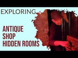 Exploring Antique Store Hidden Rooms
