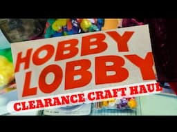 HOBBY LOBBY CLEARANCE CRAFT HAUL