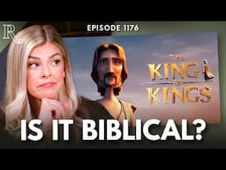 ‘The King of Kings': The Biblical & the Questionable | Ep 1176