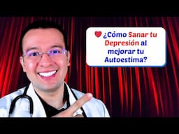 ❤️ ✅ ¿Cómo Sanar tu Depresión al mejorar tu Autoestima?  - Dr. Sergio Perea (Dr. Chocolate)