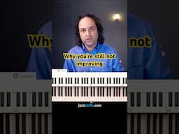 Why You’re Not Improving at Jazz Piano