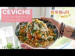 Ceviche and the Science of Marinating Fish | Kenji's Cooking Show