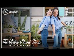 Joanna Gaines Helps Her Sister Mikey Start a Plant Shop – Episode 1 | Magnolia Network