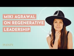 The Future of Leadership & Regeneration: Miki Agrawal on Soft Power & Plastic-Eating Mushrooms (111)