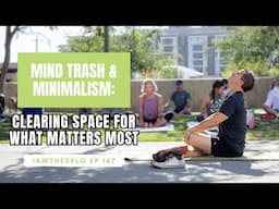 On The Delo EP167 - Mind Trash & Minimalism: Clearing Space for What Matters Most