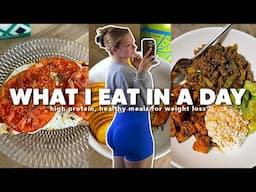 WHAT I EAT IN A DAY (high protein, healthy meals for weight loss)