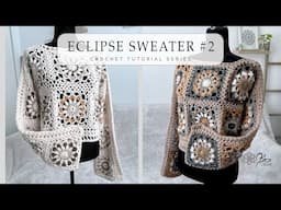 Crochet The Eclipse Sweater Part 2: Assembly & Final Details