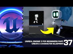 How to Create a Character Blueprint: Unreal Engine 5 for Beginners #37