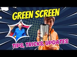 GREEN SCREEN TIPS AND TRICKS AND UPDATES
