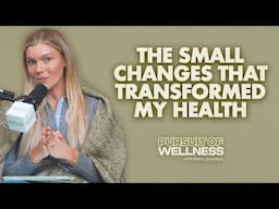 The Small Changes That Made the Biggest Impact on My Health & Happiness