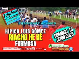 HÍPICO LUIS GÓMEZ- RIACHO HE HÉ - FORMOSA - Resumen de la Reunión del 15/06/2025