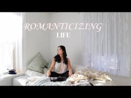 why you should romanticize your life