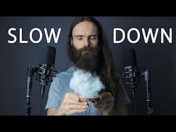 Extremely Slow ASMR
