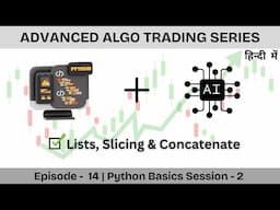 📈Advanced Algo Trading Series Ep 14: Python Basics Session 2 | Lists, Slicing & Concatenate🚀