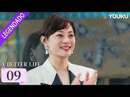 [UMA VIDA MELHOR] EP09 | Sem medo dos desafios da vida! | Sun Li / Dong Zijian / Myolie Wu | YOUKU