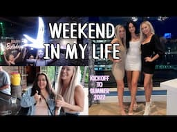 WEEKEND IN MY LIFE: Kickoff to Summer 2022