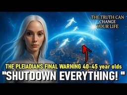 Pleiadian Shocking Warning for all 40-65 + year old: Ascend Now or Be Left Behind FOREVER! (10)
