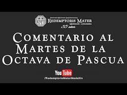 Comentario al Martes de la Octava de Pascua.