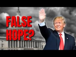 Is False Hope Coming From President Trump