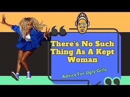 There's No Such Thing As A Kept Woman