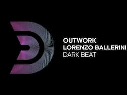 OUTWORK, LORENZO BALLERINI - Dark Beat [Official]