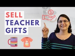 Ideas for Selling Physical Products (Teacher Gifts)
