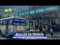 Jago 393| Manali to Shimla: Taking a Bus along The Kullu Valley and Reaching Shimla