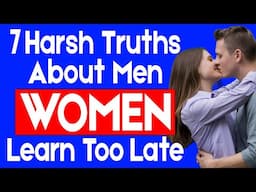 13 Harsh Truths About Men That Women Learn Too Late