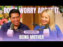 Don't Worry About Being Mother