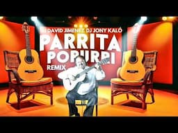 PARRITA POPURRI REMIX DJ DAVID JIMENEZ & @djjonikalo1943