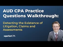 AUD CPA Practice Questions: Detecting the Existence of Litigation, Claims and Assessments