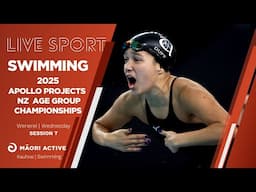 Session 7 | 2025 Apollo Projects New Zealand Age Group Swimming Championships