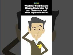 What May Contribute to Elevated Saturated Fat and Cholesterol and Their Impact on Health