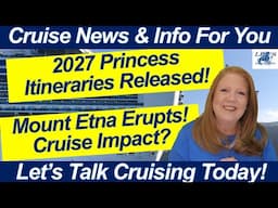 CRUISE NEWS! Princess Cruises Europe 2027! Loyalty Week, Baltic Itineraries, and Mount Etna Update