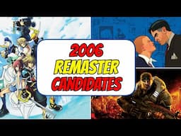 4 2006 Games That ALSO Deserve Remasters!