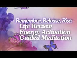 🔮 Life Review Energy Activation ✨ Gain Clarity on Past 🔁 Present 🔮 & Future 🌟