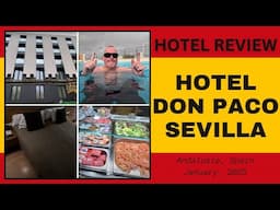 Hotel Review: Don Paco Hotel, Seville, Andalusia, Spain - January, 2025