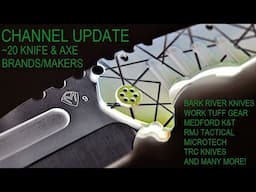 CHANNEL UPDATE - TONS OF KNIFE & AXE MAKERS