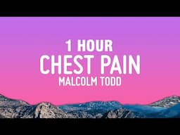 [1 HOUR] Malcolm Todd - Chest Pain (I Love) (Lyrics)