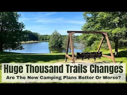 Huge Thousand Trails RV Camping Memberships Changes - Are They Better or Worse?