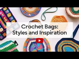 Crochet Bags: Styles, Inspiration & How to Turn Your Passion into Profit
