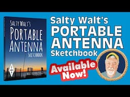 My Book is Here!!!!!! - Salty Walt’s Portable Antenna Sketchbook
