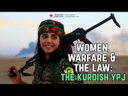 Women, Warfare, and the Law: The Kurdish YPJ