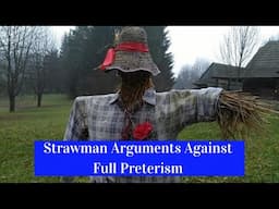 Strawman Arguments Against Full Preterism