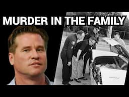 Val Kilmer: MURDER in the Family