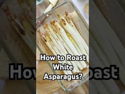 How to Roast White Asparagus?