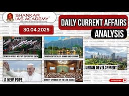 Daily Current Affairs Analysis | April 30, 2025 | Shankar IAS Academy | UPSC | Prelims 2025